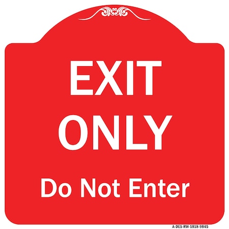 Signmission Exit Only Do Not Enter Heavy-Gauge Aluminum Architectural Sign, 18" H, RW-1818-9845 A-DES-RW-1818-9845